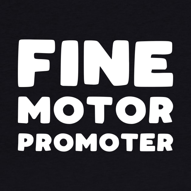 Fine motor promoter - Funny Occupational Therapy slogan by kapotka